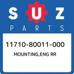 11710-80011-000 Suzuki Mounting,eng Rr 1171080011000, New Genuine Oem Part. Fixed Price $190.45.