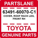 63491-60070-C1 Toyota Oem Genuine Cover, Roof Rack Leg, Front Rh. Fixed Price $53.44.