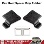 Spacer Roof Drip Moulding Seal Fits Toyota Land Cruiser BJ42 FJ40 1969-84 Pair. Fixed Price $34.97.