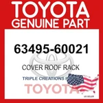 63495-60021 Genuine Toyota Cover Roof Rack Leg Center Rh 6349560021 Oem. Fixed Price $36.28.