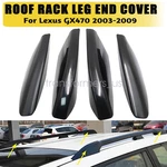 4PCS Black Roof Rail Rack End Molding Cover Cap Shell For Lexus GX470 2003-2009. Fixed Price $32.99.